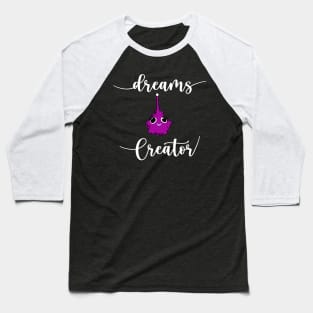 Dreams Creator Baseball T-Shirt